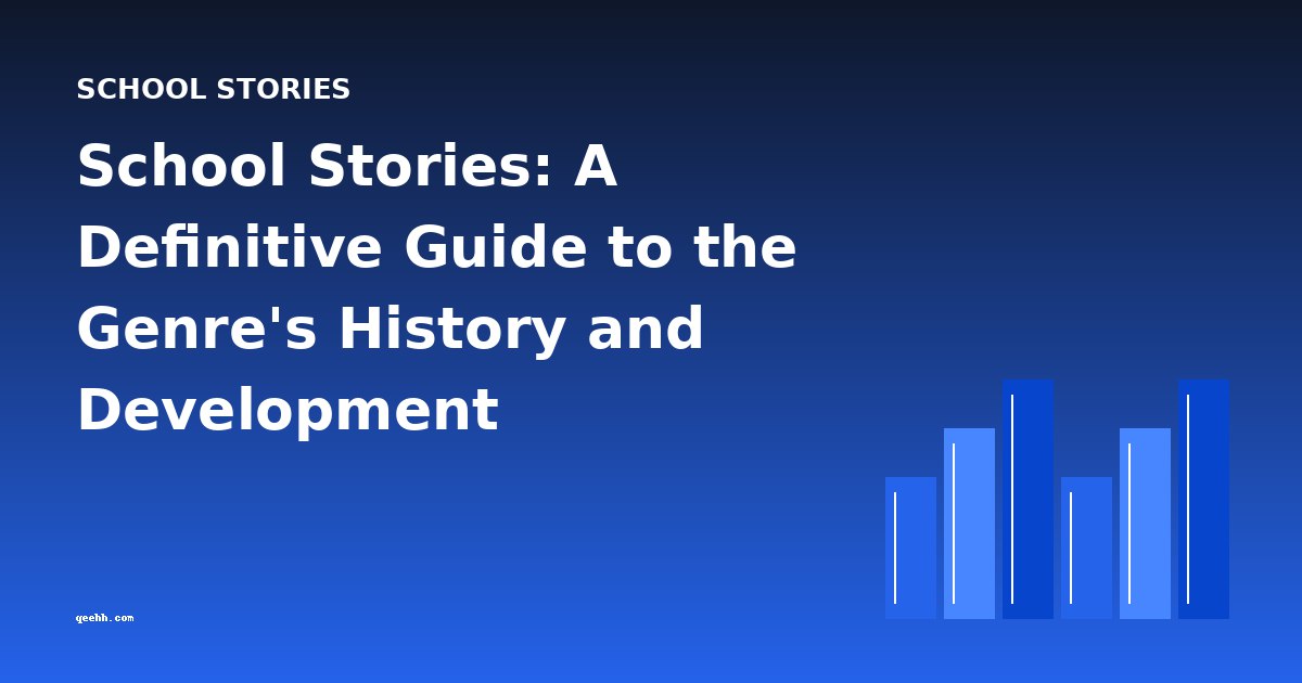 School Stories: A Definitive Guide to the Genre's History and Development