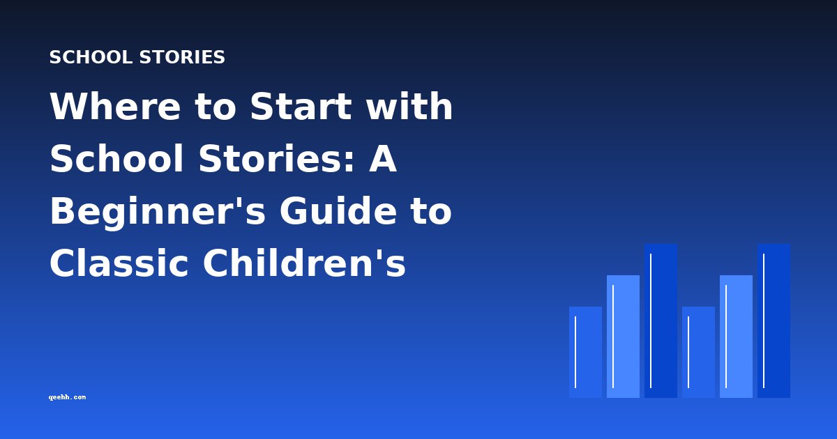 Where to Start with School Stories: A Beginner's Guide to Classic Children's Literature