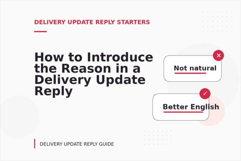 How to Introduce the Reason in a Delivery Update Reply How to Introduce the Reason in a Delivery Update Reply