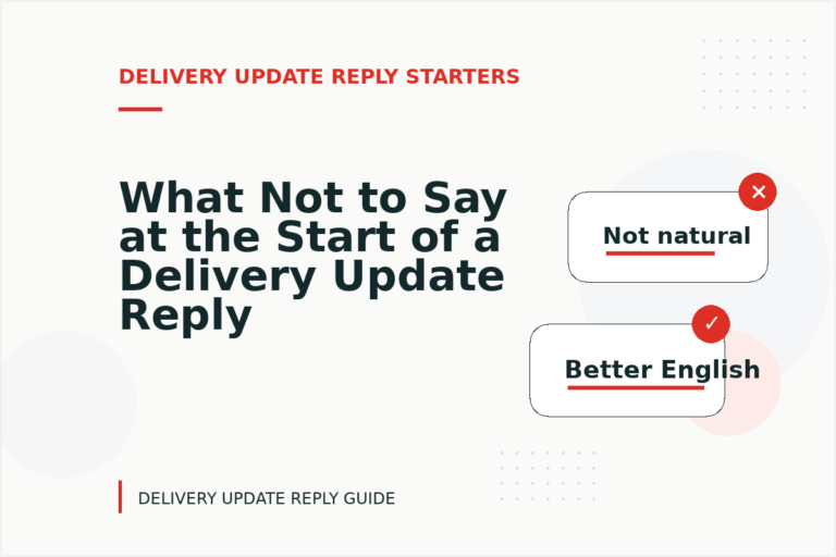 What Not to Say at the Start of a Delivery Update Reply What Not to Say at the Start of a Delivery Update Reply