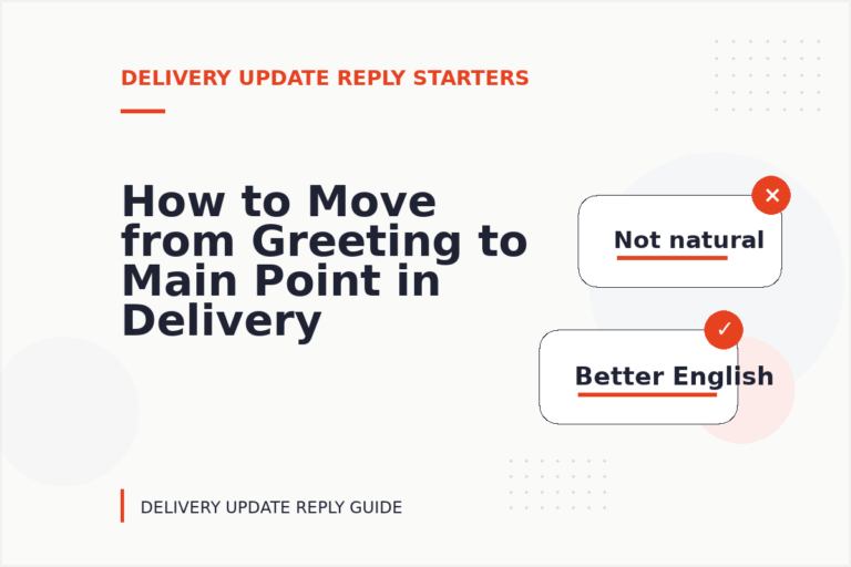 How to Move from Greeting to Main Point in Delivery Update Reply English