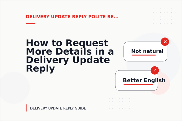 How to Request More Details in a Delivery Update Reply How to Request More Details in a Delivery Update Reply