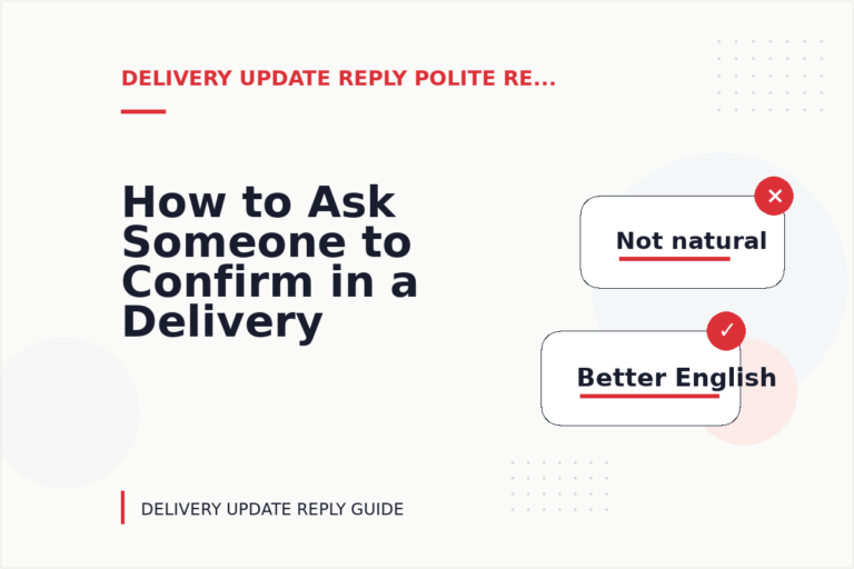 How to Ask Someone to Confirm in a Delivery Update Reply