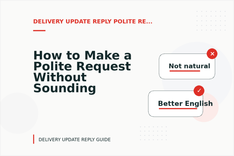 How to Make a Polite Request Without Sounding Demanding in Delivery Update Reply English