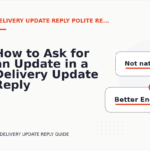 How to Ask for an Update in a Delivery Update Reply