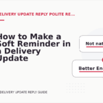 How to Make a Soft Reminder in a Delivery Update Reply
