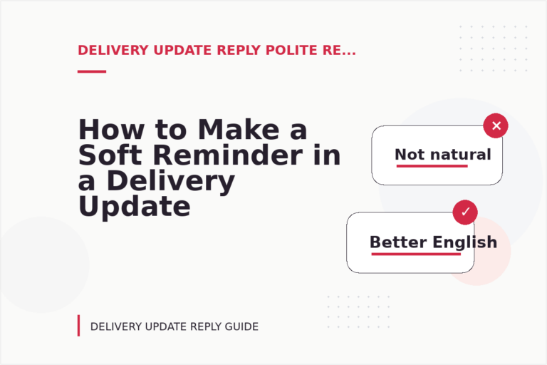 How to Make a Soft Reminder in a Delivery Update Reply