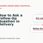 How to Ask a Follow-Up Question in Delivery Update Reply English