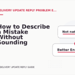 How to Describe a Mistake Without Sounding Rude in Delivery Update Reply English