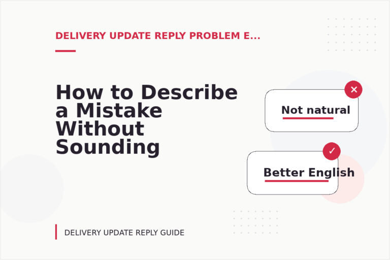 How to Describe a Mistake Without Sounding Rude in Delivery Update Reply English How to Describe a Mistake Without Sounding Rude in Delivery Update Reply English