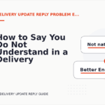 How to Say You Do Not Understand in a Delivery Update Reply