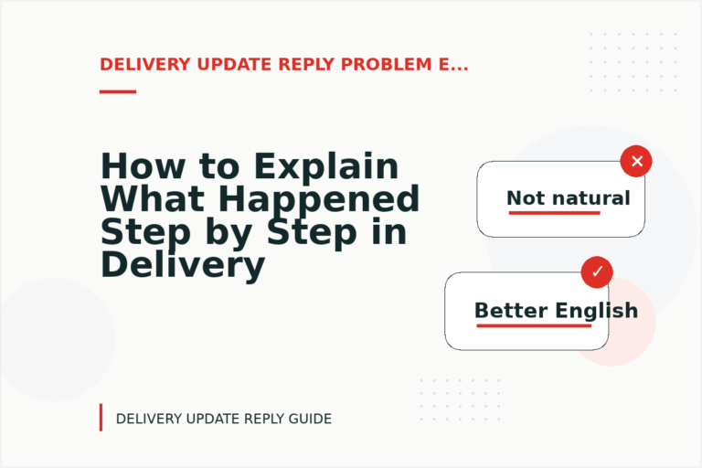 How to Explain What Happened Step by Step in Delivery Update Reply English How to Explain What Happened Step by Step in Delivery Update Reply English