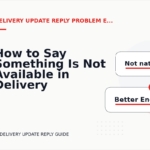 How to Say Something Is Not Available in Delivery Update Reply English