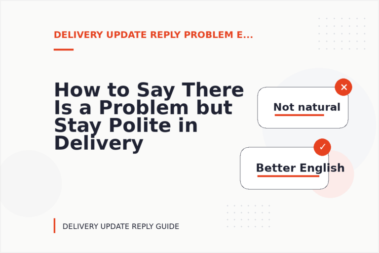 How to Say There Is a Problem but Stay Polite in Delivery Update Reply English How to Say There Is a Problem but Stay Polite in Delivery Update Reply English