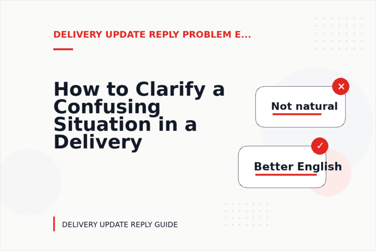 How to Clarify a Confusing Situation in a Delivery Update Reply