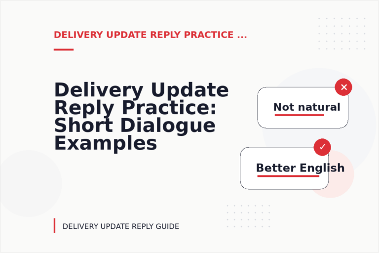 Delivery Update Reply Practice: Short Dialogue Examples Delivery Update Reply Practice: Short Dialogue Examples