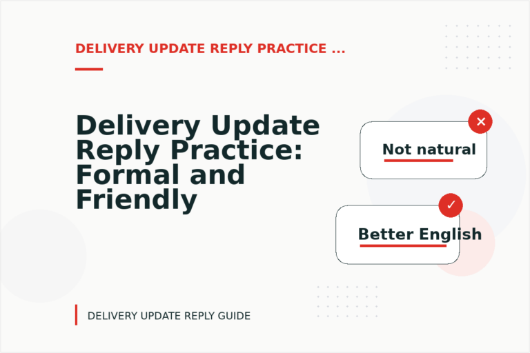 Delivery Update Reply Practice: Formal and Friendly Versions Delivery Update Reply Practice: Formal and Friendly Versions