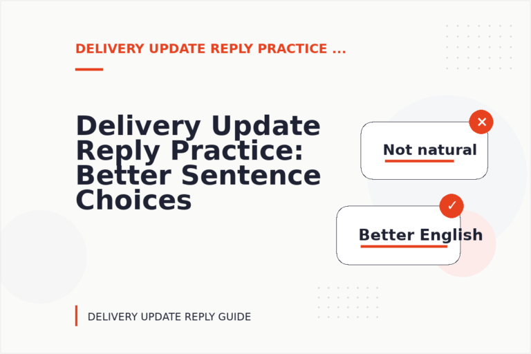 Delivery Update Reply Practice: Better Sentence Choices Delivery Update Reply Practice: Better Sentence Choices