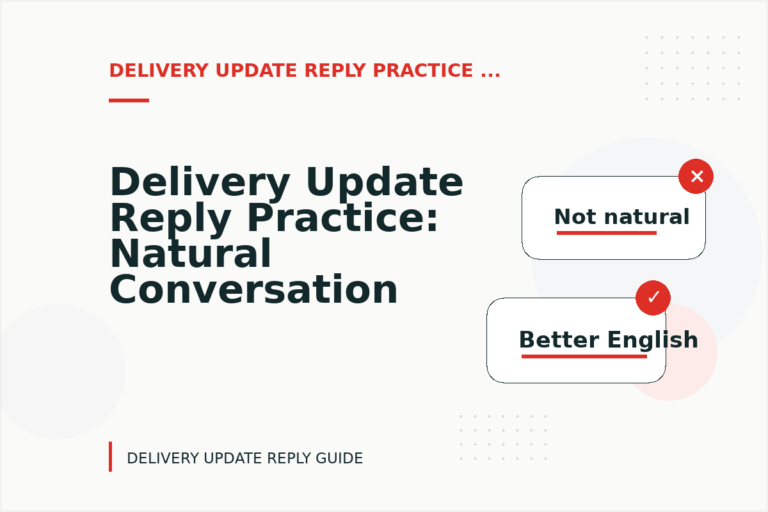 Delivery Update Reply Practice: Natural Conversation Lines Delivery Update Reply Practice: Natural Conversation Lines