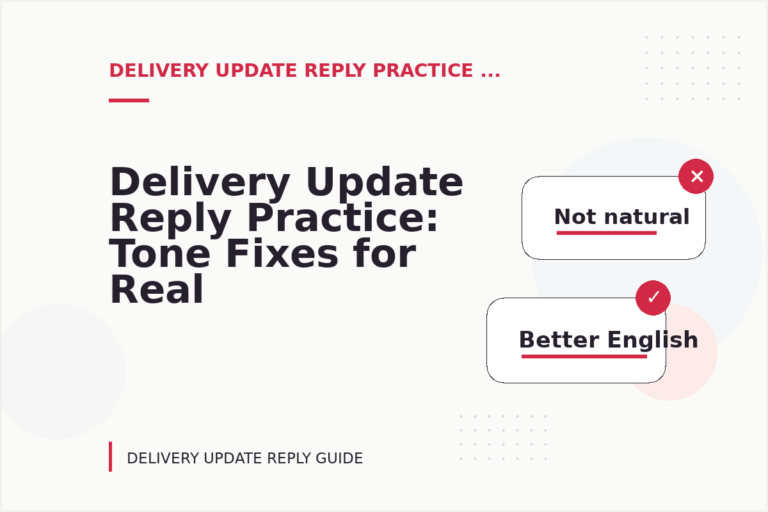 Delivery Update Reply Practice: Tone Fixes for Real Situations Delivery Update Reply Practice: Tone Fixes for Real Situations