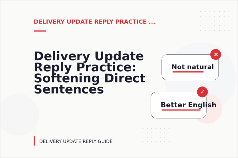 Delivery Update Reply Practice: Softening Direct Sentences Delivery Update Reply Practice: Softening Direct Sentences